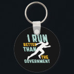 Funny Marathon Running Jogging Workout Runner Key Ring<br><div class="desc">I run better than the government. Funny and sarcastic running design for those who love running and jogging and also politics jokes. Cool vintage and distressed merchandise for marathon runner, track and field athlete, training and workout. Perfect to celebrate National Running Day to promote fitness and healthy lifestyle. Great Christmas...</div>