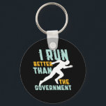 Funny Marathon Running Jogging Workout Runner Key Ring<br><div class="desc">I run better than the government. Funny and sarcastic running design for those who love running and jogging and also politics jokes. Cool vintage and distressed merchandise for marathon runner, track and field athlete, training and workout. Perfect to celebrate National Running Day to promote fitness and healthy lifestyle. Great Christmas...</div>