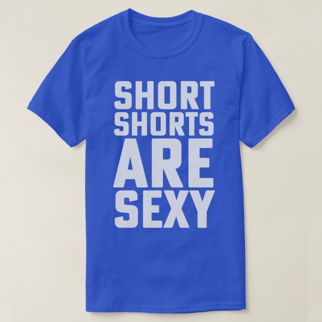 Funny Marathon Running Short Shorts Are Sexy Runne T-Shirt (Design Front)