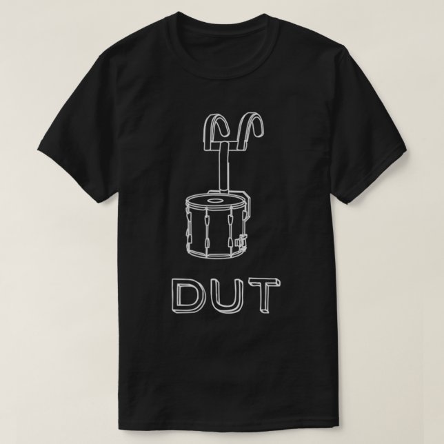 Funny Marching Band Drum Line DUT Snare Drummer Sh T-Shirt (Design Front)