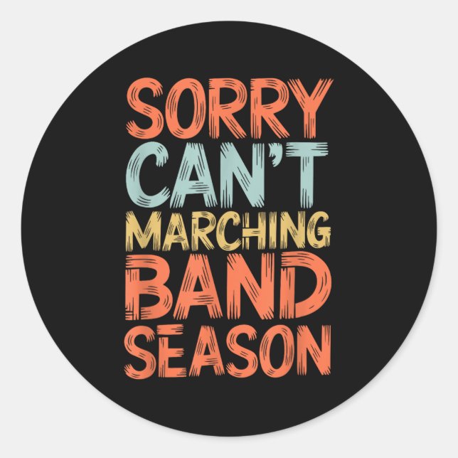 Funny Marching Band Sorry I Can't It's Marching Ba Classic Round Sticker (Front)