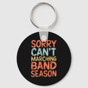 Funny Marching Band Sorry I Can't It's Marching Ba Key Ring