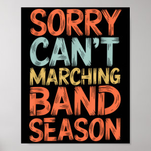 Funny Marching Band Sorry I Can't It's Marching Ba Poster