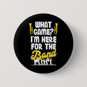 Funny Marching Band What Game I'm Just Here For Th 6 Cm Round Badge