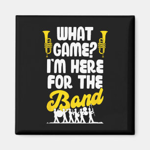 Funny Marching Band What Game I'm Just Here For Th Magnet