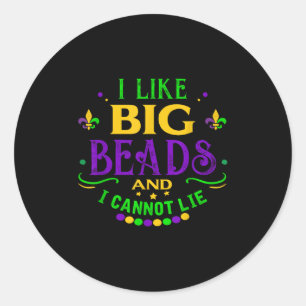 Funny Mardi Gras 2019 I Like Big Beads And Cannot  Classic Round Sticker