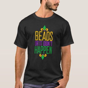 Funny Mardi Gras Beads Or It Didn't Happen Women M T-Shirt