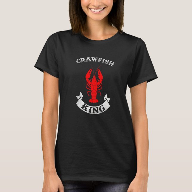 Funny Mardi Gras Cajun Saying Crawfish King Crawfi T-Shirt (Front)