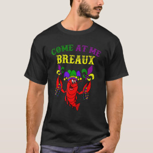 Funny Mardi Gras Come At Me Breaux Crawfish Beads  T-Shirt