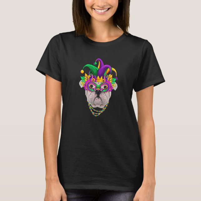 Funny Mardi Gras English Bulldog Dog Mardi Gras Be T-Shirt (Front)