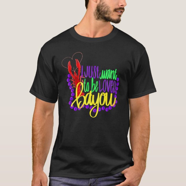 Funny Mardi Gras I Just Want Loved Bayou Crawfish  T-Shirt (Front)