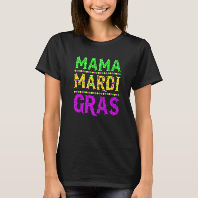 Funny Mardi Gras Mama Carnival Parade Mardi Gras M T-Shirt (Front)