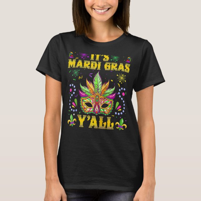 Funny Mardi Gras Mask Its Mardi Gras Yall Women Me T-Shirt (Front)