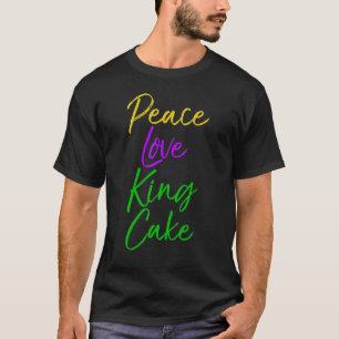 Funny Mardi Gras Party Quote Cute Peace Love King T-Shirt