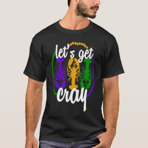 Funny Mardi Gras Quote Let's Get Cray Cool Mardi G T-Shirt