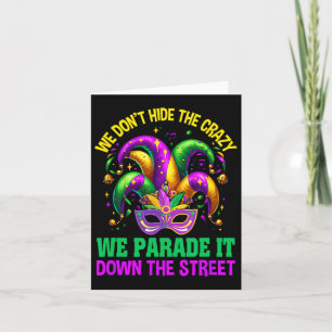 Funny Mardi Gras We Don't Hide Crazy Parade Street Card