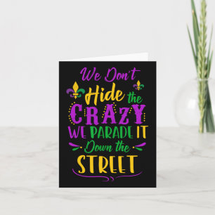 Funny Mardi Gras We Don't Hide Crazy Parade Street Card