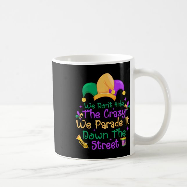 Funny Mardi Gras We Don't Hide Crazy Parade Street Coffee Mug (Right)