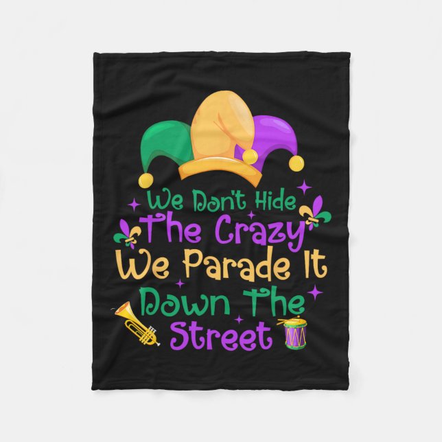 Funny Mardi Gras We Don't Hide Crazy Parade Street Fleece Blanket (Front)