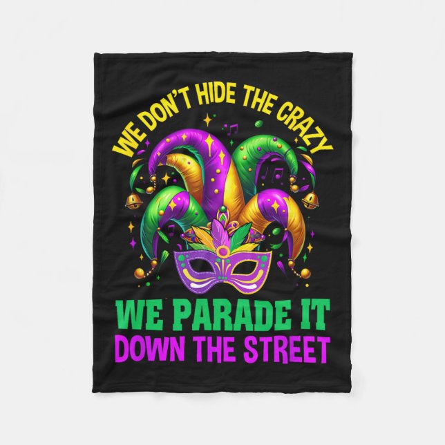 Funny Mardi Gras We Don't Hide Crazy Parade Street Fleece Blanket (Front)