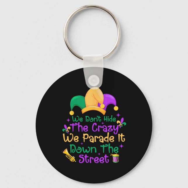 Funny Mardi Gras We Don't Hide Crazy Parade Street Key Ring (Front)