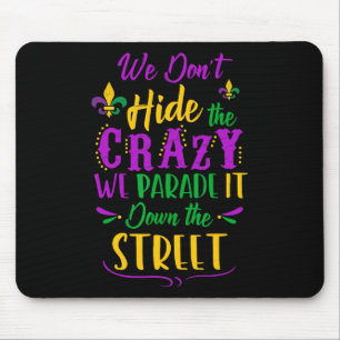 Funny Mardi Gras We Don't Hide Crazy Parade Street Mouse Mat