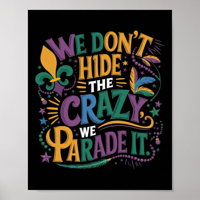Funny Mardi Gras We Don't Hide The Crazy We Parade Poster (Front)