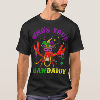 Funny Mardi Gras Who's Your Crawfish Daddy & New T-Shirt
