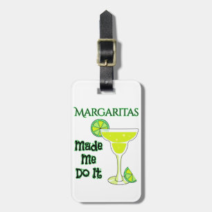 Funny Margaritas Made Me Do It Luggage Tag