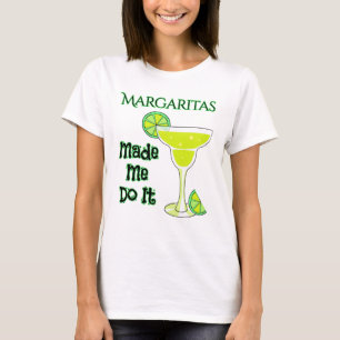 Funny Margaritas Made Me Do It T-Shirt