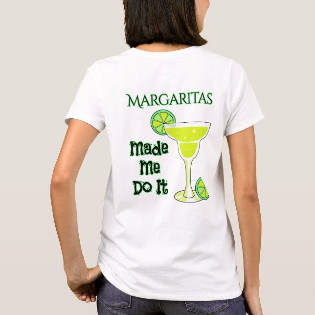 Funny Margaritas Made Me Do It T-Shirt (Back)