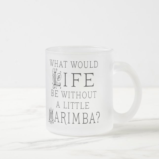 Funny Marimba Music Quote Frosted Glass Coffee Mug (Right)