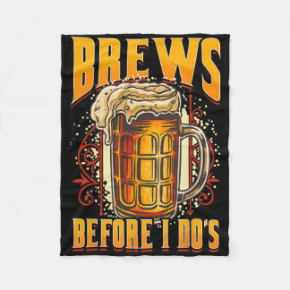 Funny Marriage Booze Before I Dos Beer Drinking Gr Fleece Blanket