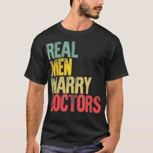 Funny Marriage Real Men Marry Doctors Groom T-Shirt