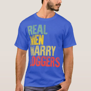 Funny Marriage  Real Men Marry Loggers Groom T-Shirt