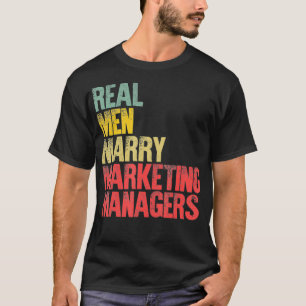 Funny Marriage  Real Men Marry Marketing Managers  T-Shirt