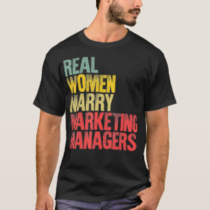 Funny Marriage Real Women Marry Marketing Manager T-Shirt