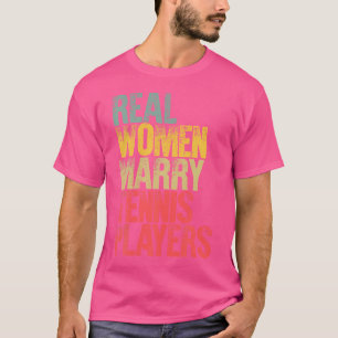 Funny Marriage Real Women Marry Tennis Players Bri T-Shirt