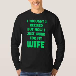 Funny Marriage Retired Retiree Quote Husband Wife T-Shirt