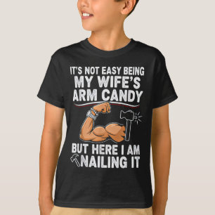 Funny Married Dad Husband Arm Candy Quote Humor T-Shirt