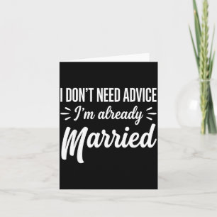 Funny Married Saying No Advice Needed Husband Wife Card