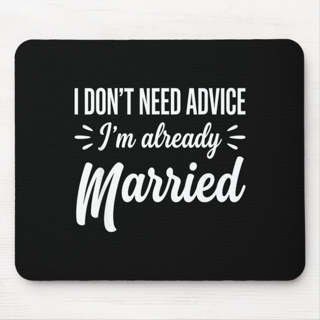 Funny Married Saying No Advice Needed Husband Wife Mouse Mat (Front)