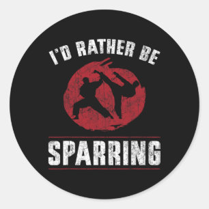 Funny Martial Arts Karate I'd Rather Be Sparring T Classic Round Sticker