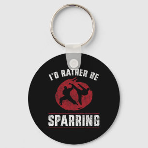 Funny Martial Arts Karate I'd Rather Be Sparring T Key Ring