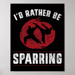 Funny Martial Arts Karate I'd Rather Be Sparring T Poster