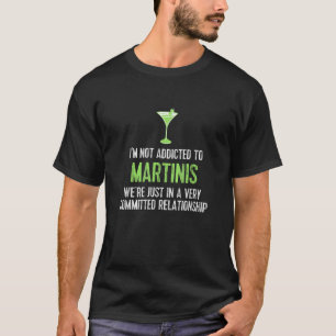 Funny Martini Not Addicted to Martinis Tee 