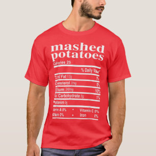 Funny Mashed Potatoes Family Thanksgiving Nutritio T-Shirt