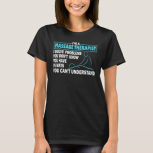 Funny Massage Therapist Gift Men Women Massage The T-Shirt