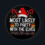 Funny Matching Christmas Most Likely To Party  7.5 Cm Round Badge<br><div class="desc">Funny Matching Christmas Most Likely To Party With The Elves</div>