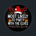 Funny Matching Christmas Most Likely To Party  7.5 Cm Round Badge<br><div class="desc">Funny Matching Christmas Most Likely To Party With The Elves</div>
